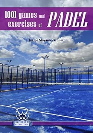 1001 Games and exercises of padel (English Edition)