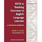 Keys to Teaching Grammar to English Language Learners, Second Ed.: A Practical Handbook