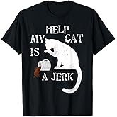 Help My Cat is a Jerk T-Shirt