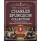 The Ultimate Charles Spurgeon Collection: including Morning and Evening, The Cheque Book of the Bank of Faith, God's Purpose 