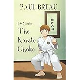 Jake Murphy The Karate Choke: (Beginning Chapter Books, Martial Arts Books for Kids ages 9-12) (Step-By-Step)