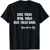 Funny Gift For Grandma Love Them Spoil Them Give Them Back T-Shirt