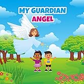 My Guardian Angel for Kids: Learn about God, Guardian Angels. Educational Books for Kids