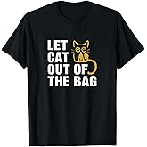 Let The Cats Out Of The Bag Funny Phrase T-Shirt