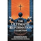 The Ultimate Reformation Collection: The Bondage of the Will, The Mortification of Sin, Religious Affections, and others (Gra