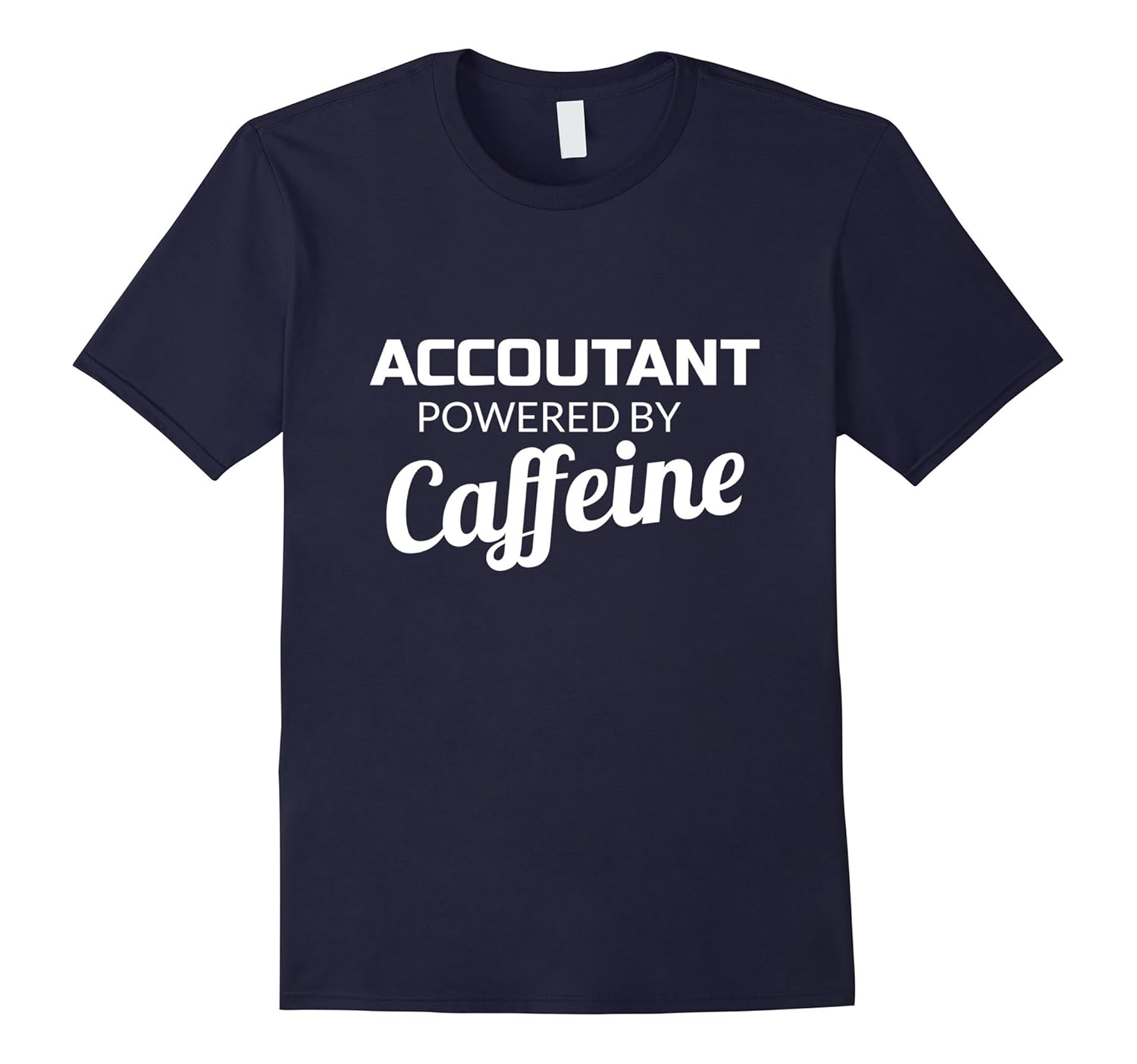 Accountant Powered By Caffeine Funny T-shirtt-Art