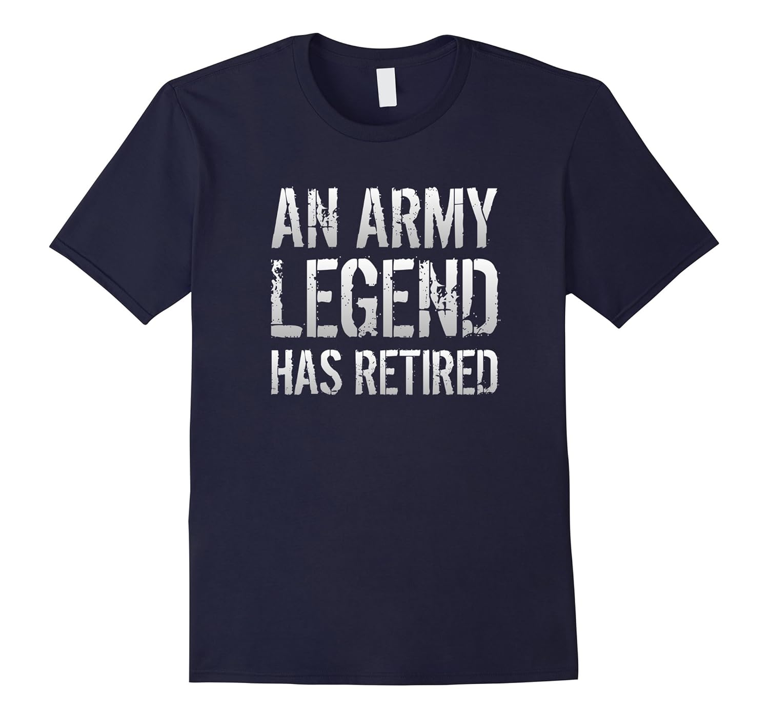 An Army Legend Has Retired Retirement Gift T-shirt Men Woman