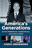 America's Generations in the Workplace, Marketplace, and Living Room