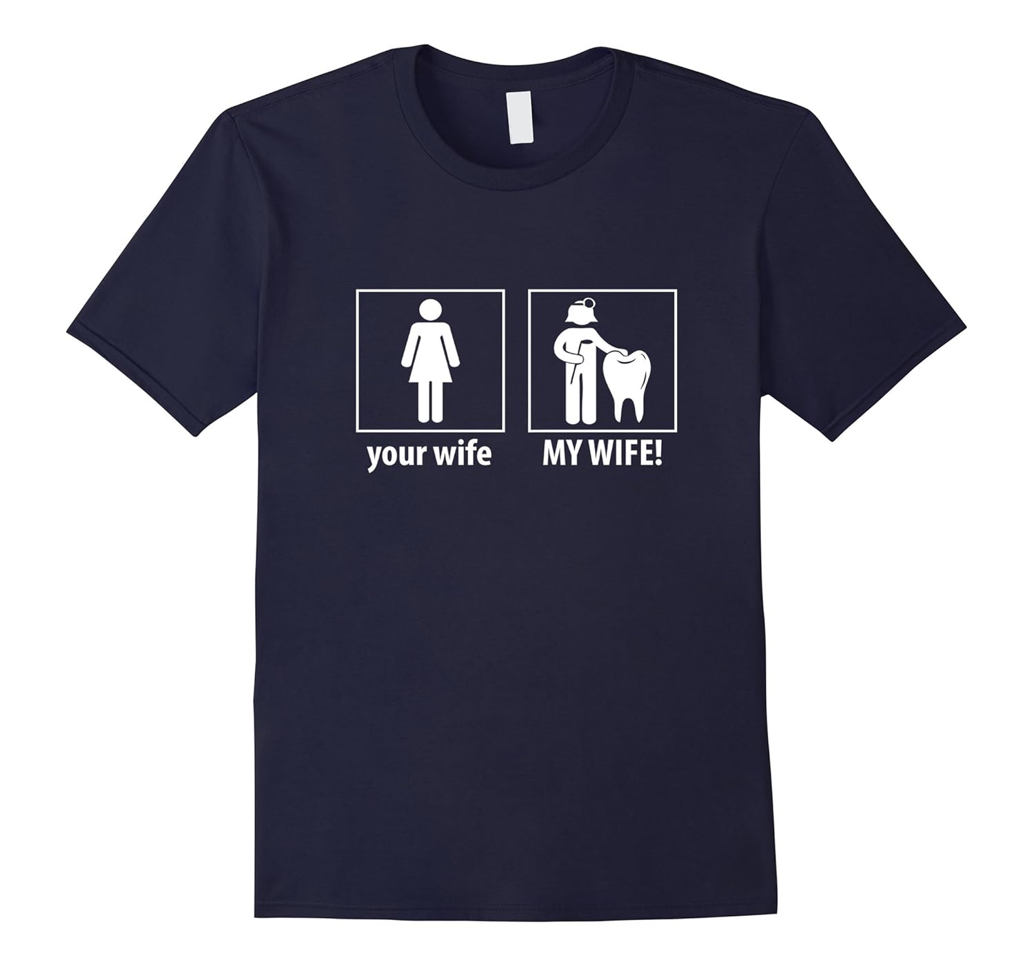 Dentist Wife Funny T- Shirt-TD