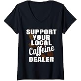 Womens Coffee Shirt Support Your Local Caffeine Dealer Coffee Bean V-Neck T-Shirt