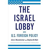 The Israel Lobby and U.S. Foreign Policy