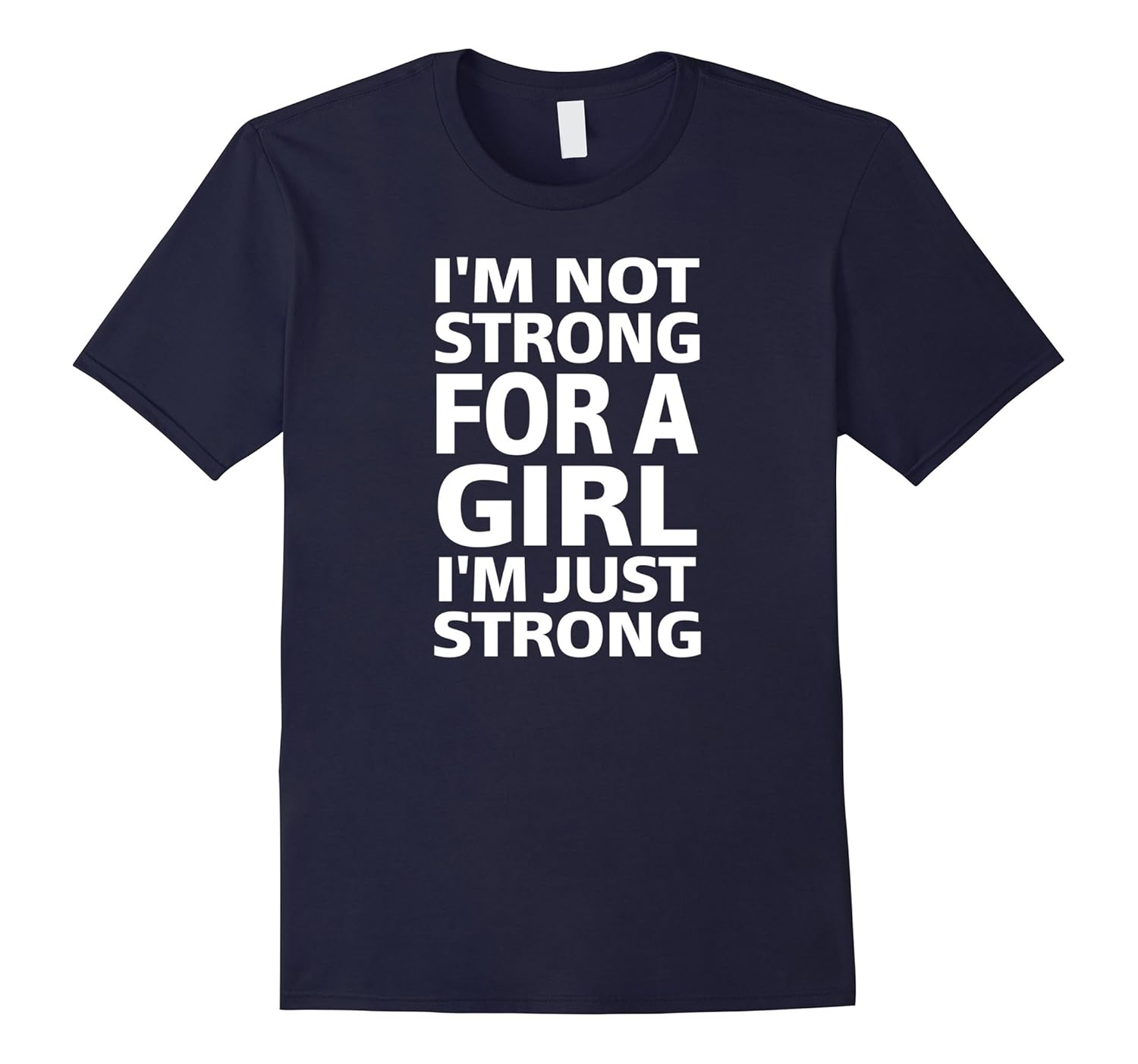 Im Not Strong For A Girl, Im Just Strong Funny T-Shirt Tee-Art