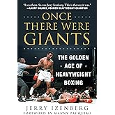 Once There Were Giants: The Golden Age of Heavyweight Boxing