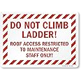 SmartSign 10 x 14 inch “Do Not Climb Ladder - Roof Access Restricted To Maintenance Staff Only” Sign, Digitally Printed, 55 m