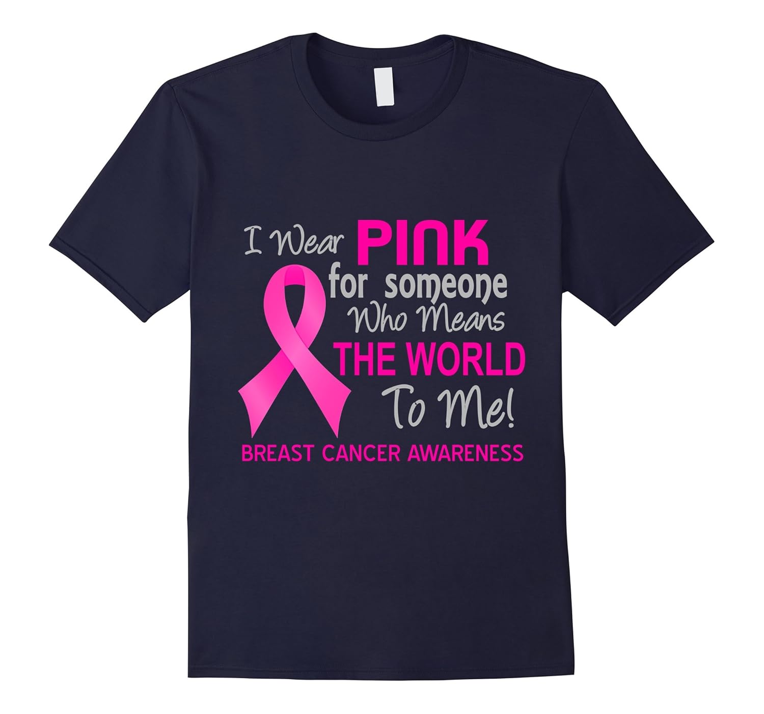 Breast Cancer T-Shirt Pink For Someone Who Means World To Me-T-Shirt