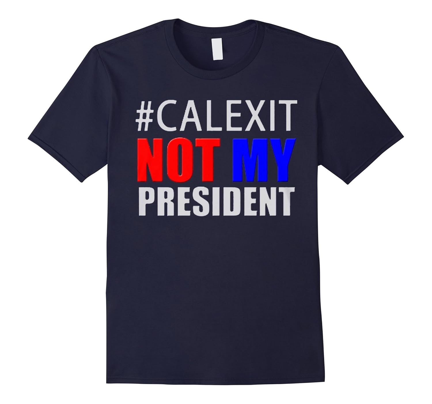 #CALEXIT Not My President - Anti Trump T-Shirt-CL