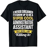 Administrative Assistant Tshirt Gifts Funny T-Shirt