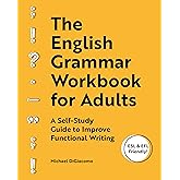 The English Grammar Workbook for Adults: A Self-Study Guide to Improve Functional Writing