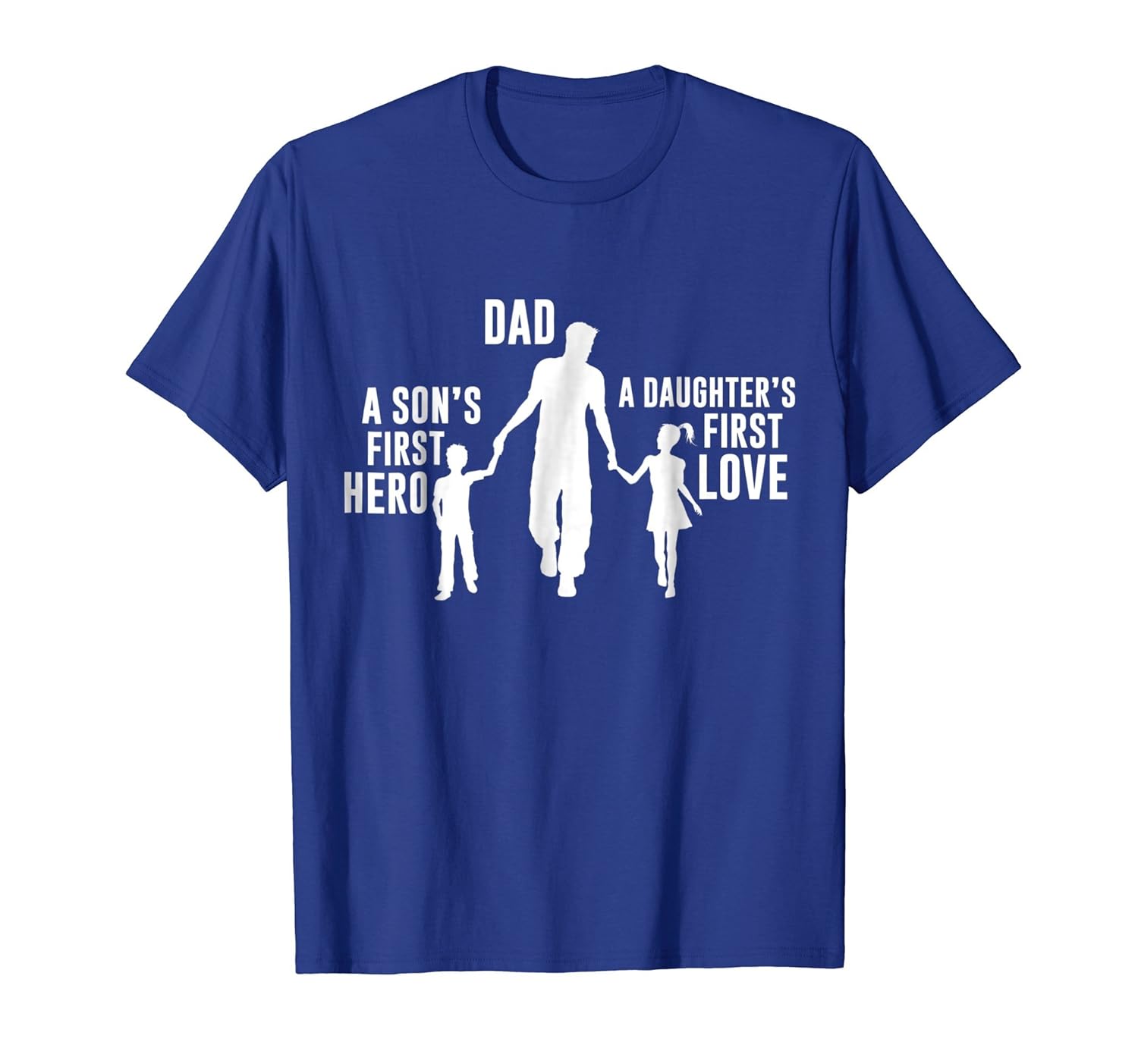 Dad a Sons First Hero a Daughters First Love Shirt-ln