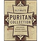 The Ultimate Puritan Collection: including The Excellency of Christ, The Bruised Reed, The Method of Grace, The Holy War & ma