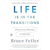 Life Is in the Transitions: Mastering Change at Any Age