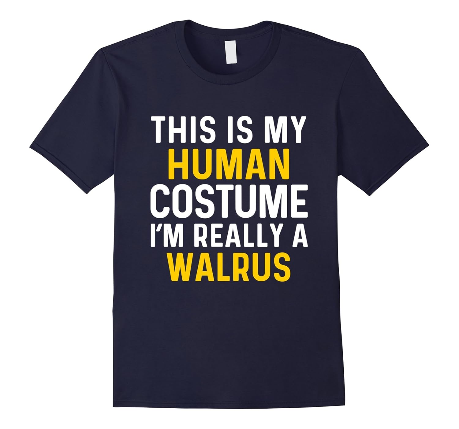 Is My Human Costume I'm Really a Walrus Halloween T Shirt-T-Shirt