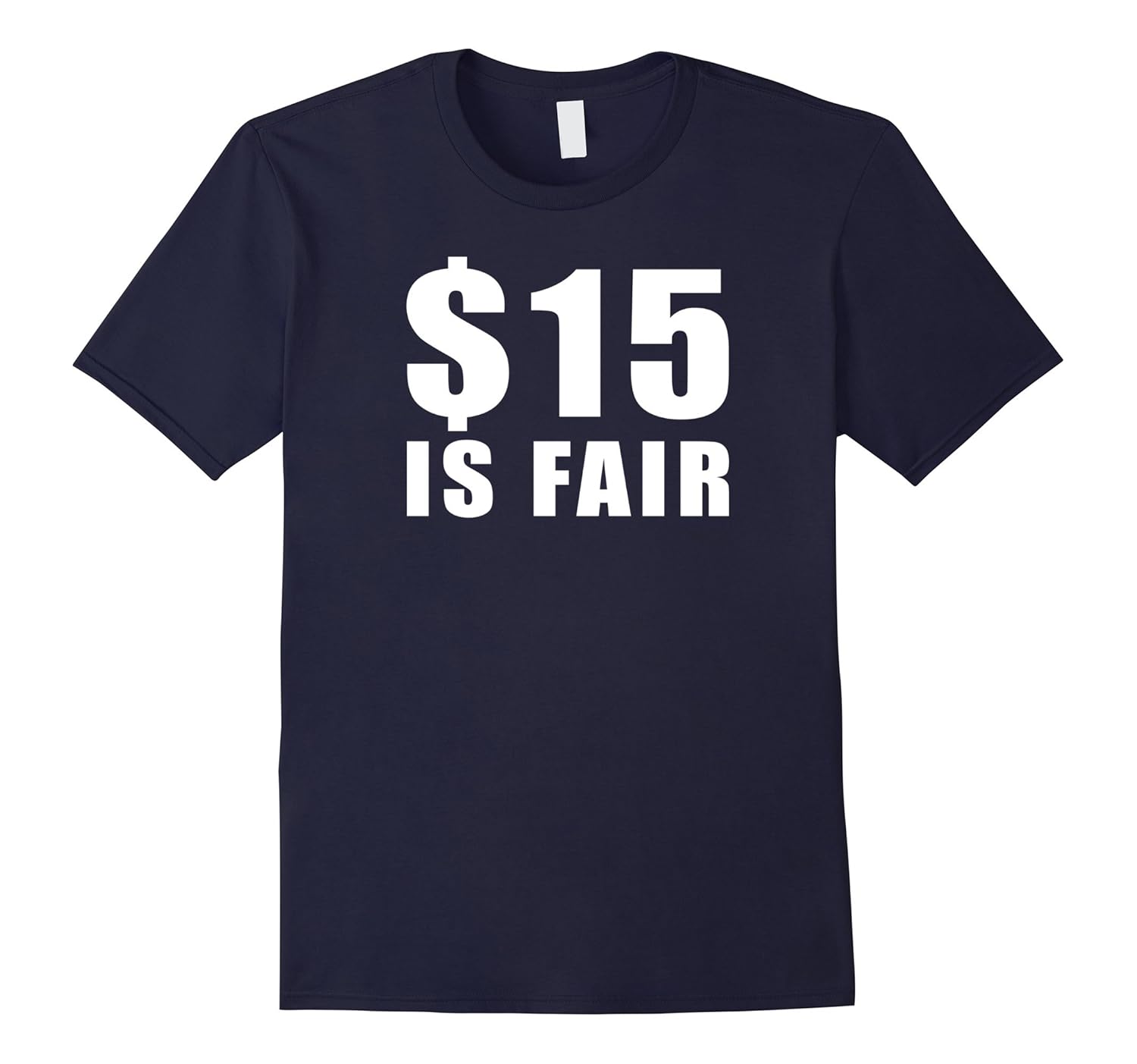 15 Is Fair Minimum Wage Job Workers T-Shirt-TJ