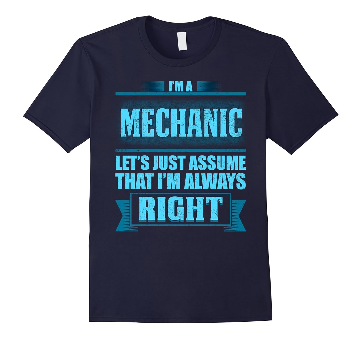 Im A Mechanic T-shirt Lets Just Assume That Im Right-TD