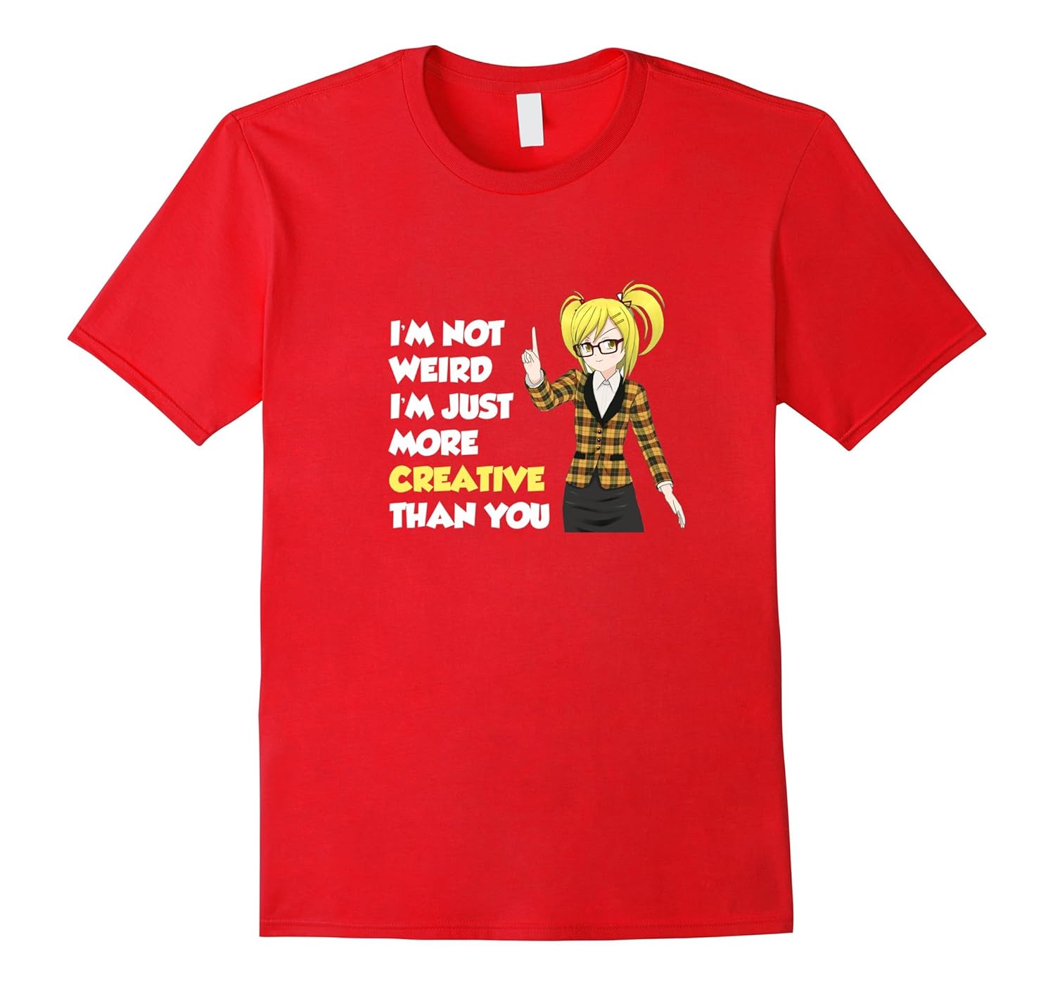 Anime Inspired: I'm Not Weird Just Creative T-Shirt-CL