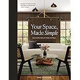 Your Space, Made Simple: Interior Design That's Approachable, Affordable, and Sustainable