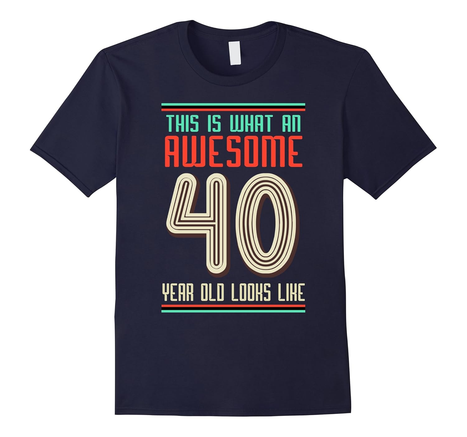 40th Birthday Gift shirt This is what an awesome 40 year old-TD