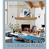 The New Design Rules: How to Decorate and Renovate, from Start to Finish: An Interior Design Book