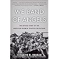 We Band of Angels: The Untold Story of the American Women Trapped on Bataan