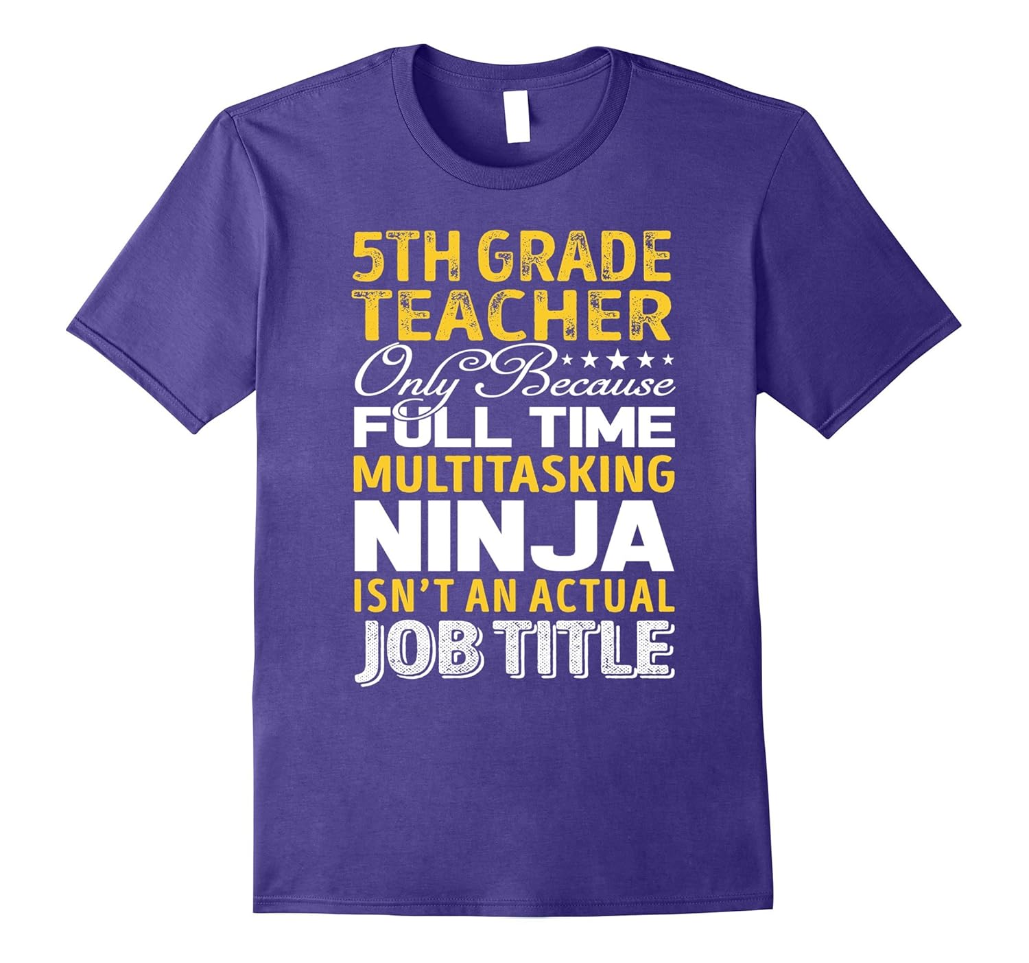 5th Grade Teacher Is Not An Actual Job Title TShirt-TJ