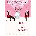 Before We Say Goodbye: A Heartwarming Novel of Time Travel, Magical Realism and the Power of Healing (Before the Coffee Gets 