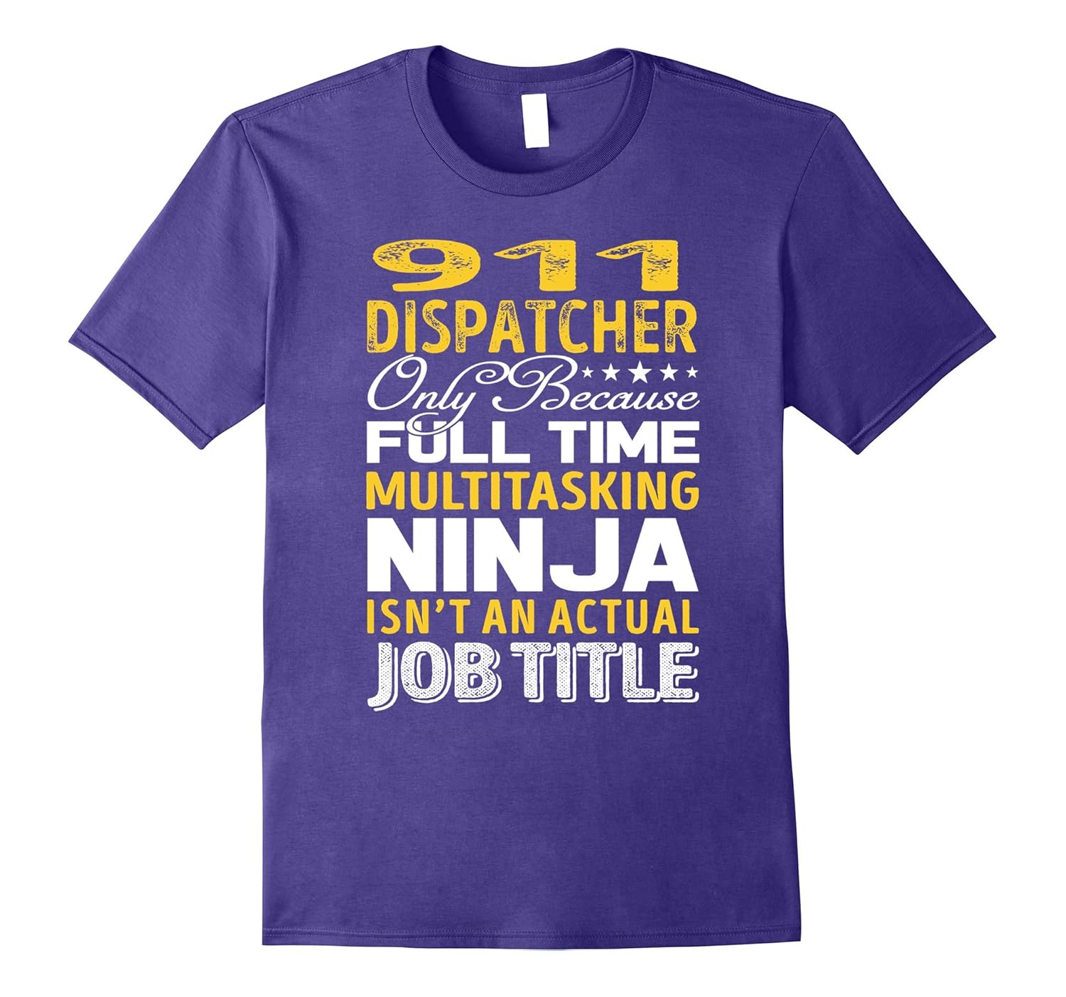 911 Dispatcher Is Not An Actual Job Title TShirt-TJ