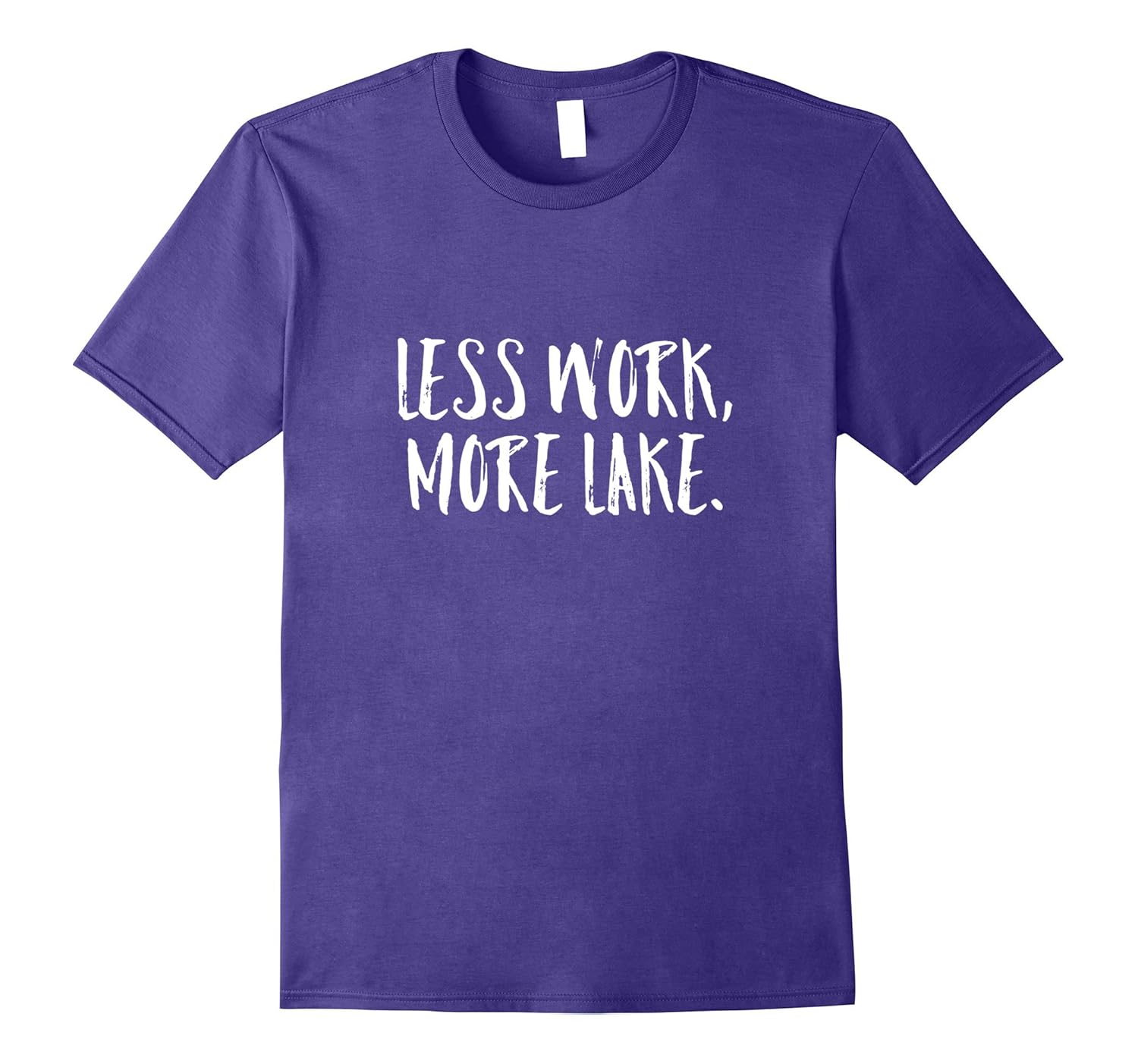 Less Work More Lake T-Shirt  Funny Lake T-Shirts-PL