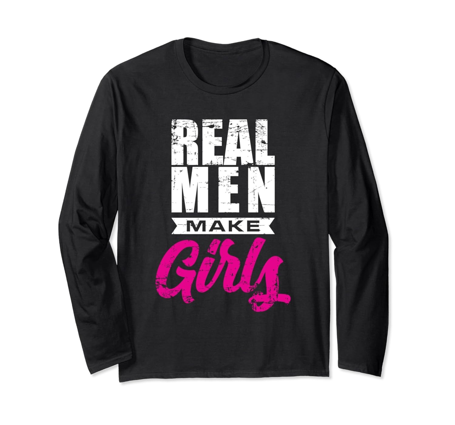 'Real Men Make Girls' Funny New Dad Gift Shirt-ln