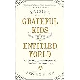 Raising Grateful Kids in an Entitled World: How One Family Learned That Saying No Can Lead to Life's Biggest Yes