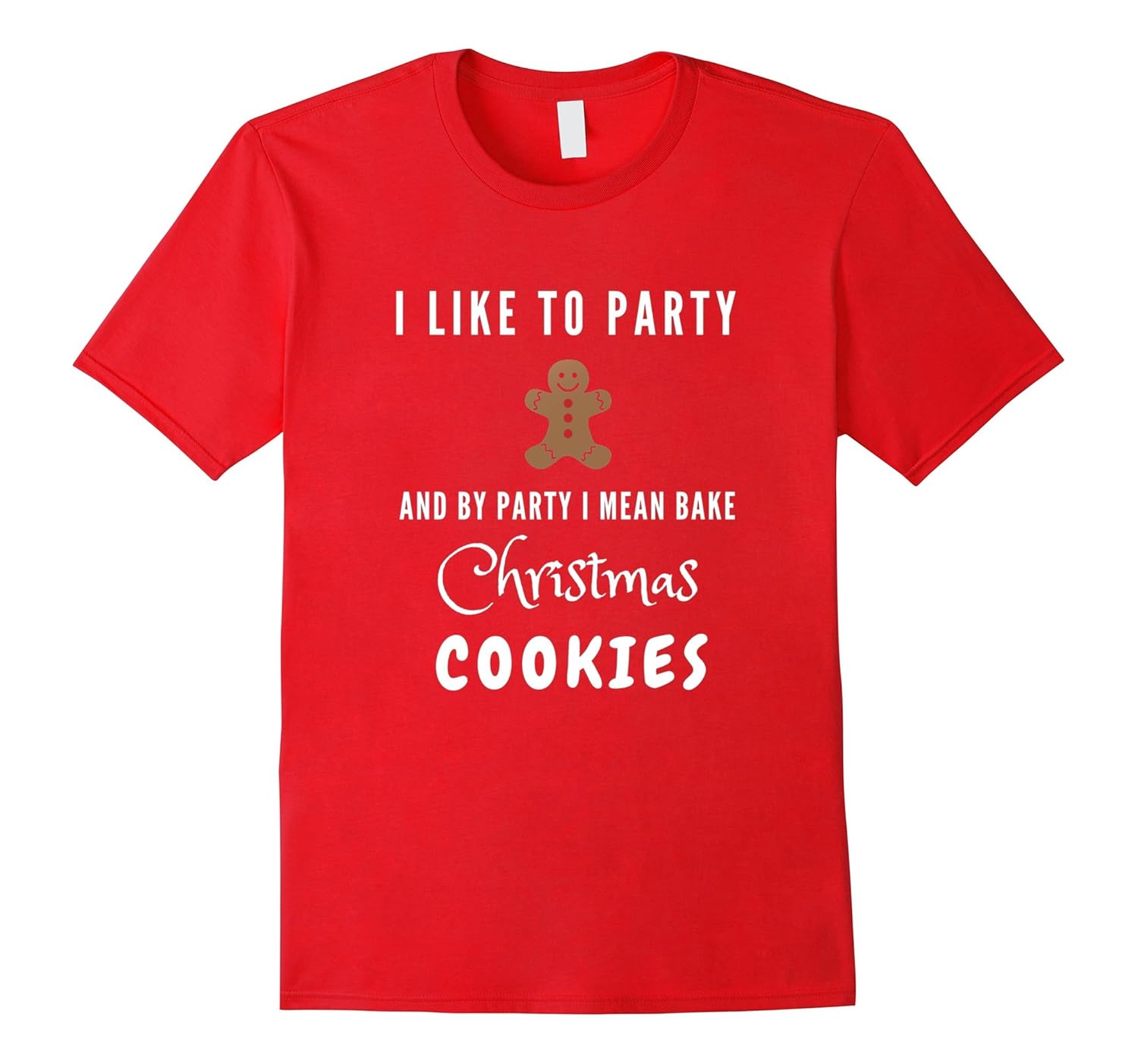 Party and Bake Christmas Cookies Funny Christmas T-Shirt-ANZ