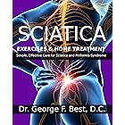 Sciatica Exercises & Home Treatment: Simple, Effective Care For Sciatica and Piriformis Syndrome