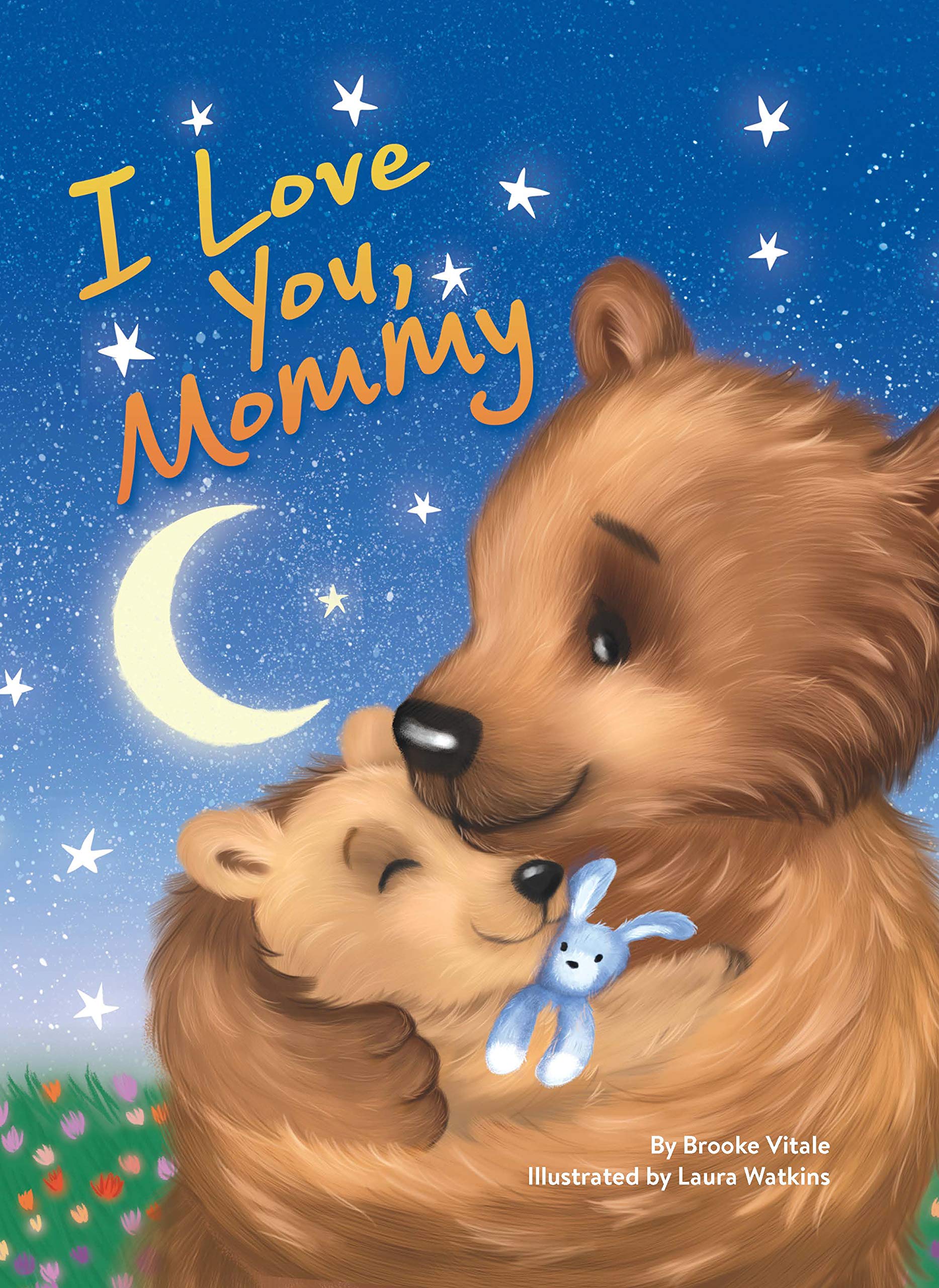 I Love You Mommy Children S Padded Board Book Mom And Baby Bear Little Hippo Books Laura Watkins Laura Watkins Amazon Com Books