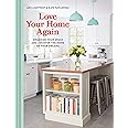 Love Your Home Again: Organize Your Space and Uncover the Home of Your Dreams