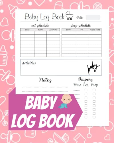 Baby Log Book: A Complete Infant/Newborn's Daily Schedule Tracking ...