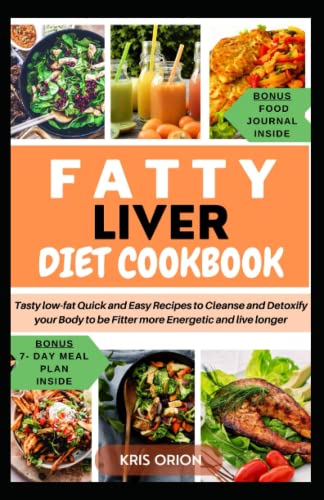 FATTY LIVER DIET COOKBOOK FOR BEGINNERS: Tasty low-fat Quick and Easy ...