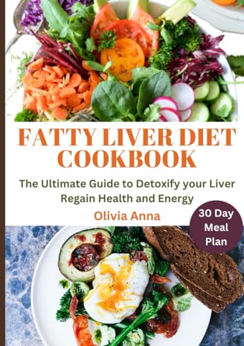 Fatty Liver Diet Cookbook: The ultimate guide to cleanse, detoxify and ...