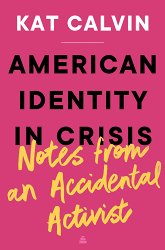 American Identity in Crisis: Notes from an Accidental Activist