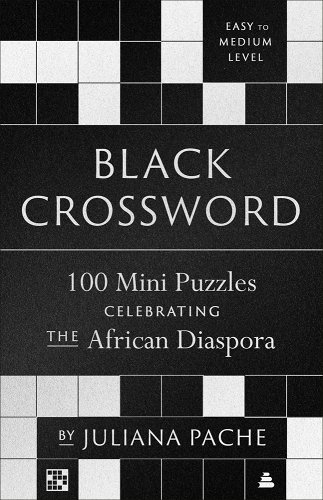 Black Crossword: 100 Mini Puzzles Celebrating the African Diaspora - Pache, Juliana