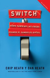 Switch (Spanish Edition): Cómo Cambiar Las Cosas Cuando Cambiar Es Difícil