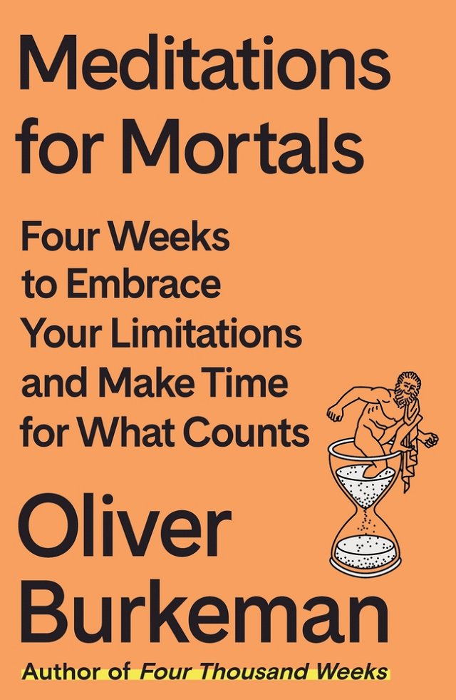 Meditations for Mortals: Four Weeks to Embrace Your Limitations and Make Time for What Counts bookcover